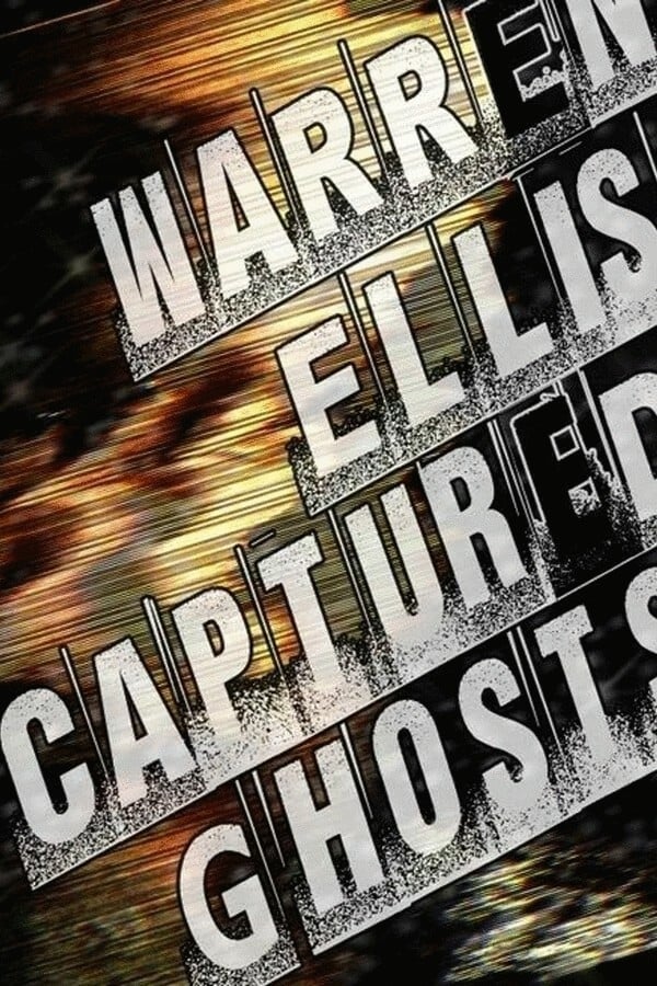 Постер Warren Ellis: Captured Ghosts